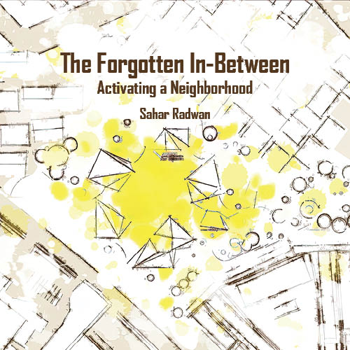 The Forgotten In-Between: Activating a Neighborhood   (click for a larger preview)